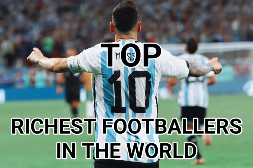 Top 10 Richest Footballer in the World 2022 List